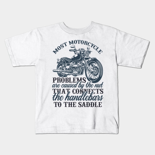 Mo t motorcycle problems are caused by the nut that connects the handlebars to the saddle T Shirt For Women Men Kids T-Shirt by Pretr=ty